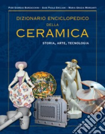 Dizionario enciclopedico della ceramica. Storia, arte, tecnologia. Vol. 3: LMNOP libro di Burzacchini P. Giorgio; Emiliani Gian Paolo; Morganti Maria Grazia