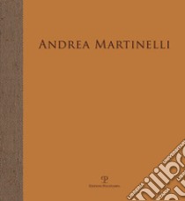 Andrea Martinelli. L'ora delle ombre. Ediz. illustrata libro di Bimbi A. (cur.); Natali A. (cur.)