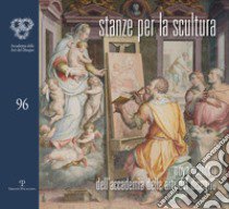 Stanze per la scultura. Nove scultori dell'accademia delle arti del disegno. Catalogo della mostra (Siena, 7-28 ottobre 2017) libro di Santoianni V. (cur.); Acidini C. (cur.); Barlozzetti U. (cur.)