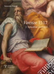 Firenze 1517. L'apocalisse e i pittori libro di Natali Antonio