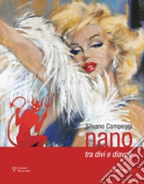 Silvano Campeggi. Nano tra divi e diavoli. Catalogo della mostra (Firenze, 6 dicembre 2017-6 gennaio 2018). Ediz. italiana e inglese libro di Bacci G. (cur.)