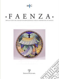 Faenza. Bollettino del museo internazionale delle ceramiche in Faenza (2017). Vol. 2 libro