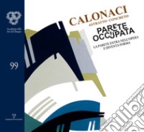 Calonaci: astratto-concreto. La parete entra nell'opera e diventa forma. Catalogo della mostra libro di Micieli N. (cur.)