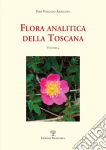 Flora analitica della Toscana. Vol. 4 libro di Arrigoni Pier Virgilio