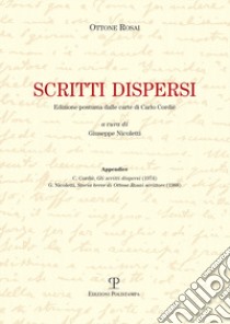 Scritti dispersi. Edizione postuma dalle carte di Carlo Cordié libro di Rosai Ottone; Nicoletti G. (cur.)