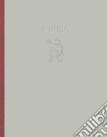 A nudo. Catalogo della mostra (Firenze, luglio-ottobre 2018). Ediz. illustrata libro di Bimbi A. (cur.)