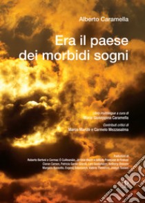 Era il paese dei morbidi sogni. Ediz. multilingue libro di Caramella M. G. (cur.)