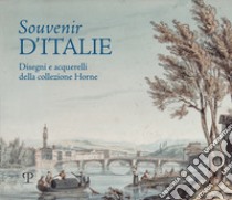 Souvenir d'Italie. Disegni e acquerelli della collezione Horne. Catalogo della mostra (Firenze, 6 aprile-30 luglio 2019). Ediz. illustrata libro di Nardinocchi E. (cur.); Casati M. (cur.)