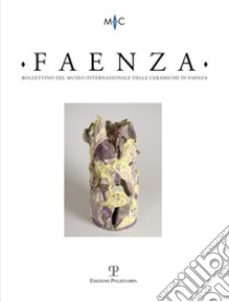 Faenza. Bollettino del museo internazionale delle ceramiche in Faenza (2018). Vol. 2 libro