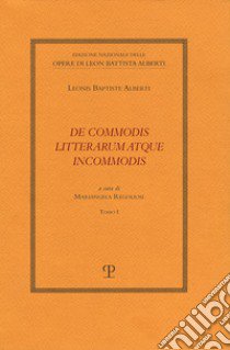 De commodis litterarum atque incommodis libro di Alberti Leon Battista; Regoliosi M. (cur.)