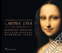 Mona Lisa. Leonardo da Vinci's earlier. The exhibition (Florence, 08 June-30 July 2019) libro