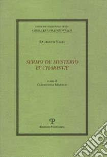 Sermo de mysterio eucharistie libro di Laurentii Valle; Marsico C. (cur.)