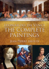 Leonardo da Vinci. The complete paintings. Ediz. italiana e inglese libro di Isbouts Jean-Pierre