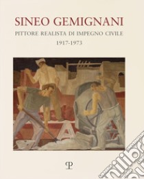 Sineo Gemignani: pittore realista di impegno civile 1917-1973 libro di Branca M. (cur.)