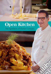 Open kitchen. Gli ingredienti di Human Company. Ediz. inglese libro di Piro Antonio