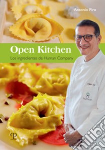 Open kitchen. Los ingredientes de Human Company libro di Piro Antonio