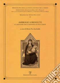 Ambrogio Lorenzetti e il restauro della Madonna di Vico l'abate libro di Zaccheddu M. P. (cur.)