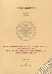 Rischi ambientali e cambiamenti climatici: il vento e il fuoco in rapporto alla gestione forestale e del verde urbano libro