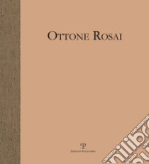 Ottone Rosai. Pittore di figura libro di Bimbi A. (cur.); Natali A. (cur.)