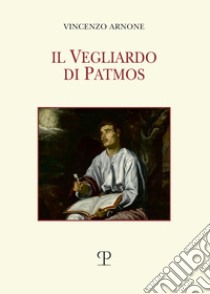 Il vegliardo di Patmos libro di Arnone Vincenzo