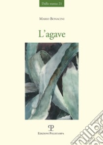 L'agave libro di Bonacini Mario