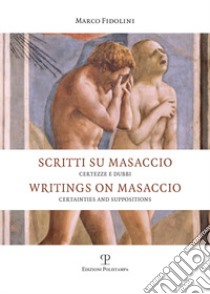 Scritti su Masaccio. Certezze e dubbi. Ediz. italiana e inglese libro di Fidolini Marco