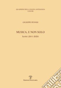 Musica, e non solo. Scritti (2011-2020) libro di Pennisi Giuseppe