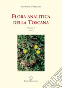 Flora analitica della Toscana. Vol. 8 libro di Arrigoni Pier Virgilio