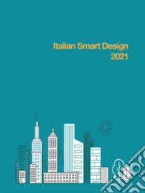 Italian smart design 2021. I progetti della prima edizione del concorso nazionale per studenti universitari di design e architettura libro di Trivellin E. (cur.)