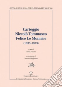 Carteggio Niccolo' Tommaseo - Felice Le Monnier (1835-1873) libro di Macera I. (cur.)