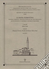 La Badia Fiorentina. Vicende storiche e architettoniche dal Quattrocento all'Ottocento e i moderni cantieri di restauro libro di Zeuli F. (cur.)