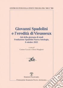 Giovanni Spadolini e l'eredità di Vieusseux. Atti della giornata di studi (Firenze 2021) libro di Ceccuti C. (cur.); Manghetti G. (cur.)