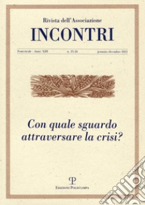 Incontri (2021). Vol. 25-26: Con quale sguardo affrontare la crisi? libro