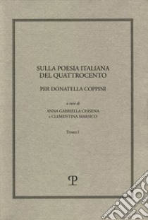 Sulla poesia italiana del Quattrocento. Per Donatella Coppini libro di Marsico C. (cur.); Chisena A. G. (cur.)