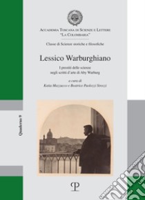 Lessico warburghiano. I prestiti delle scienze negli scritti d'arte di Aby Warburg libro di Paolozzi Strozzi B. (cur.); Mazzucco K. (cur.)