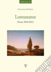 Lontananze. (Poesie 2021-2022) libro di De Biase Ottaviano