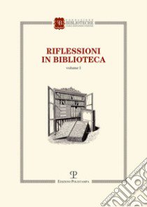 Riflessioni in biblioteca. Vol. 1 libro di Manica G. (cur.)