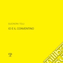 Eleonora Tolu. Io e il conventino libro di Saccà L. (cur.)