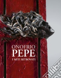 Onofrio Pepe. I miti ritrovati libro di Salvadori D. (cur.)