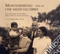 Montespertoli che salvò gli ebrei 1943-44. Storie delle famiglie Sonnino, Milani e Pick in un comune della Toscana libro di Boccaccini G. (cur.)