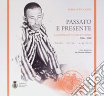 Marco Fidolini. Passato e presente. La scatola di Dachau et cetera (2006-2008). Dipinti, disegni, acqueforti. Ediz. illustrata libro di Seveso G. (cur.)