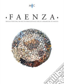 Faenza. Bollettino del museo internazionale delle ceramiche in Faenza (2023). Vol. 2 libro di Casali C. (cur.)
