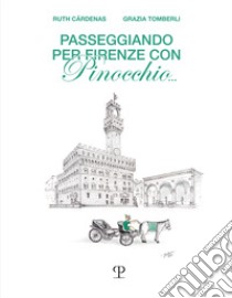 Passeggiando per Firenze con Pinocchio... libro di Tomberli Grazia; Cardenas Ruth