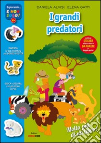 Grandi predatori nel mondo. Con adesivi. Con poster. Ediz. illustrata libro di Alvisi Daniela; Gatti Elena