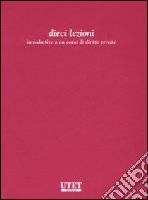 Dieci lezioni introduttive al corso di diritto privato libro