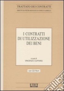 I contratti di utilizzazione dei beni. Con CD-ROM. Vol. 9 libro di Cuffaro V. (cur.)