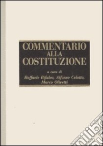 Commentario alla Costituzione. Vol. 2: Articoli 55-100 libro di Bifulco R. (cur.); Celotto A. (cur.); Olivetti M. (cur.)