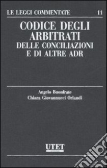 Codice degli arbitrati, delle conciliazioni e di altre adr libro di Buonfrate Angelo; Giovannucci Orlandi Chiara