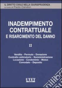 Inadempimento contrattuale e risarcimento del danno. Vol. 2 libro di Cendon P. (cur.)