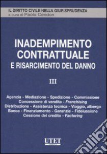 Inadempimento contrattuale e risarcimento del danno. Vol. 3 libro di Cendon P. (cur.)